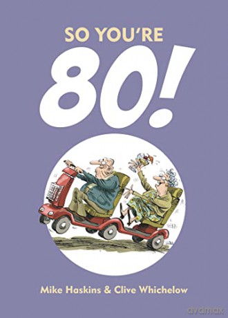 So You're 80!: Charming Cartoons and Funny Observations about Turning 80 - Clive Whichelow [KSIĄŻKA]