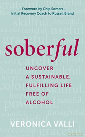 Soberful: Uncover a Sustainable, Fulfilling Life Free of Alcohol - Veronica Valli [KSIĄŻKA]