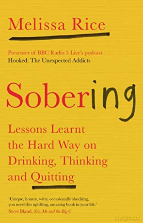 Sobering: Lessons Learnt the Hard Way on Drinking, Thinking and Quitting - Melissa Rice [KSIĄŻKA]