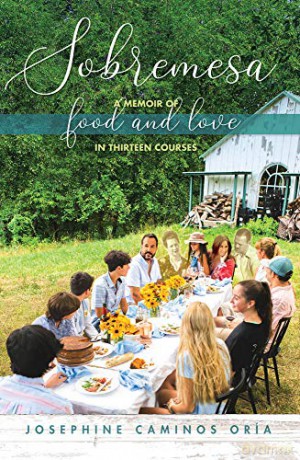 Sobremesa: A Memoir of Food and Love in Thirteen Courses - Josephine Caminos Oria [KSIĄŻKA]
