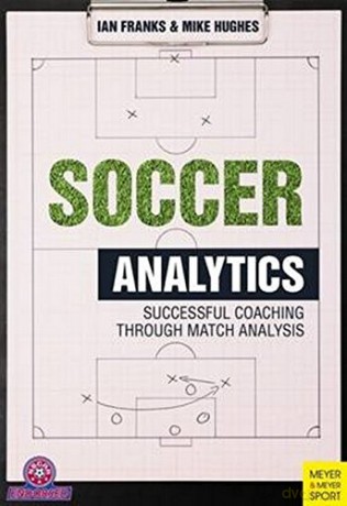 Soccer Analytics: Successful Coaching Through Match Analyses - Ian M. Franks [KSIĄŻKA]