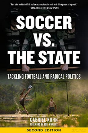 Soccer Vs. The State 2nd Edition: Tackling Football and Radical Politics - Gabriel Kuhn [KSIĄŻKA]