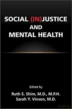 Social (In)Justice and Mental Health - Edited by Ruth S. Shim [KSIĄŻKA]
