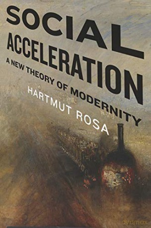 Social Acceleration: A New Theory of Modernity (New Directions in Critical Theory): 32 - Hartmut Rosa [KSIĄŻKA]