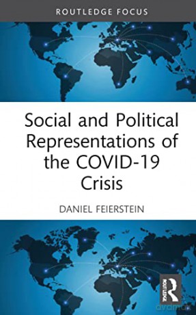 Social and Political Representations of the COVID-19 Crisis (The COVID-19 Pandemic Series) - Daniel Feierstein [KSIĄŻKA]