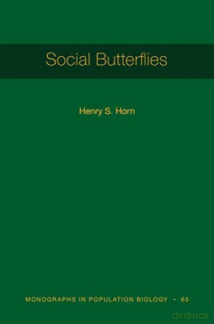 Social Butterflies: 117 (Monographs in Population Biology, 117) - Henry S. Horn [KSIĄŻKA]