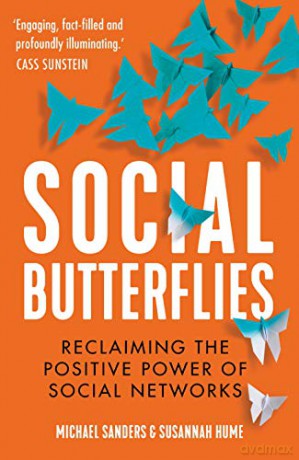 Social Butterflies: Reclaiming the Positive Power of Social Networks - Michael Sanders [KSIĄŻKA]