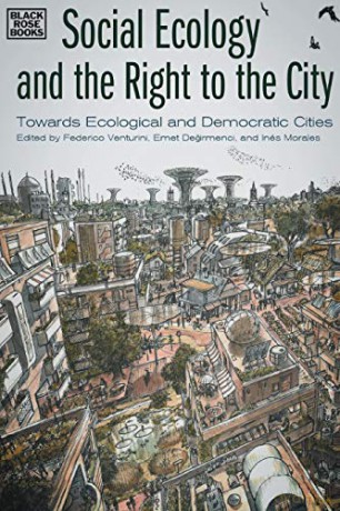 Social Ecology and the Right to the City - Towards Ecological and Democratic Cities - Federico Venturini [KSIĄŻKA]
