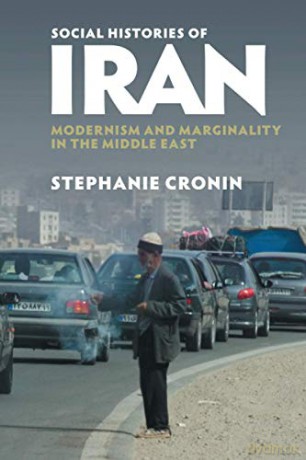 Social Histories of Iran: Modernism and Marginality in the Middle East - Stephanie Cronin [KSIĄŻKA]