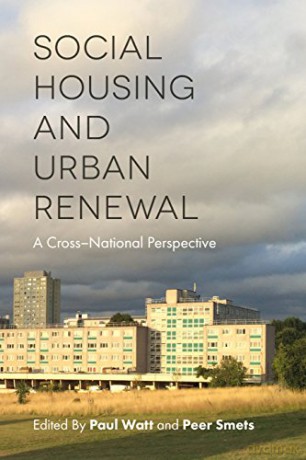 Social Housing and Urban Renewal: A Cross-National Perspective - Paul Watt [KSIĄŻKA]