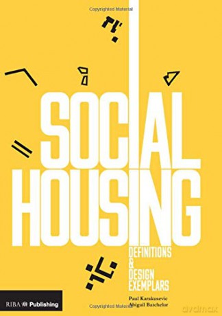 Social Housing: Definitions and Design Exemplars - Paul Karakusevic [KSIĄŻKA]