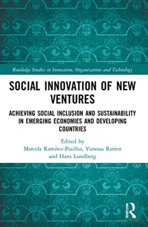 Social Innovation of New Ventures: Achieving Social Inclusion and Sustainability in Emerging Economies and Developing Countries (Routledge Studies in Innovation, Organizations and Technology) - Marcela Ramirez-Pasillas [KSIĄŻKA]