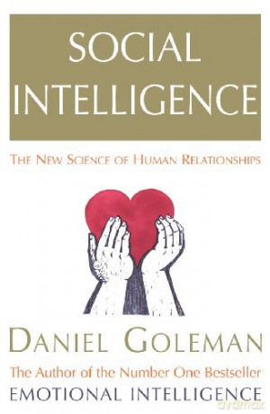 Social Intelligence: The New Science of Human Relationships - Daniel Goleman [KSIĄŻKA]