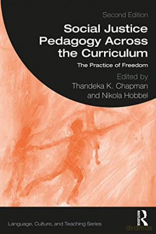Social Justice Pedagogy Across the Curriculum: The Practice of Freedom (Language, Culture, and Teaching Series) - Thandeka K. Chapman [KSIĄŻKA]