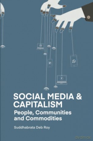Social Media and Capitalism: People, Communities and Commodities [KSIĄŻKA]