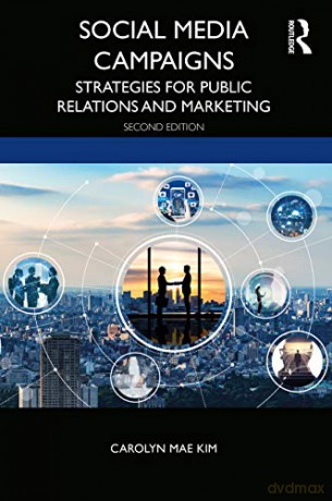 Social Media Campaigns: Strategies for Public Relations and Marketing - Carolyn Mae Kim [KSIĄŻKA]