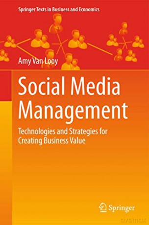 Social Media Management: Technologies and Strategies for Creating Business Value (Springer Texts in Business and Economics) - Amy Van Looy [KSIĄŻKA]
