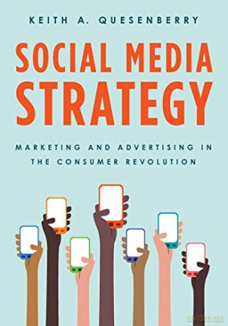 Social Media Strategy: Marketing and Advertising in the Consumer Revolution - Quesenberry [KSIĄŻKA]