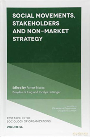 Social Movements, Stakeholders and Non-Market Strategy (Research in the Sociology of Organizations): 56 - Forrest Briscoe [KSIĄŻKA]
