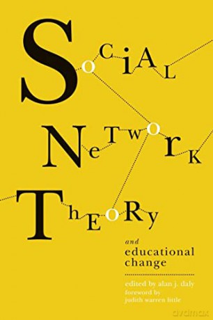 Social Network Theory and Educational Change - Alan J. Daly [KSIĄŻKA]