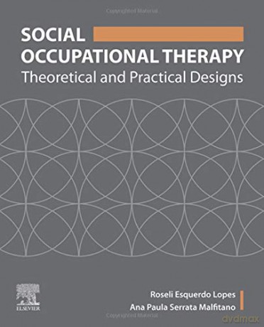 Social Occupational Therapy: Theoretical and Practical Designs - Roseli Esquerdo Lopes [KSIĄŻKA]