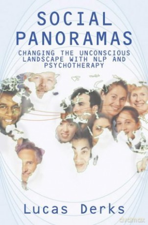 Social Panoramas: Changing the Unconscious Landscape with NLP and Psychotherapy - Lucas Derks [KSIĄŻKA]