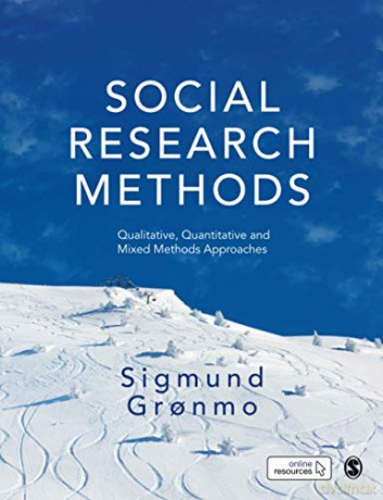 Social Research Methods: Qualitative, Quantitative and Mixed Methods Approaches - Sigmund Gronmo [KSIĄŻKA]