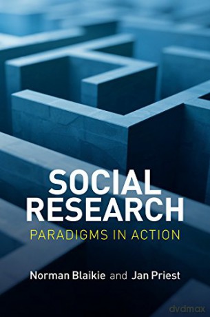 Social Research: Paradigms in Action - Norman Blaikie [KSIĄŻKA]
