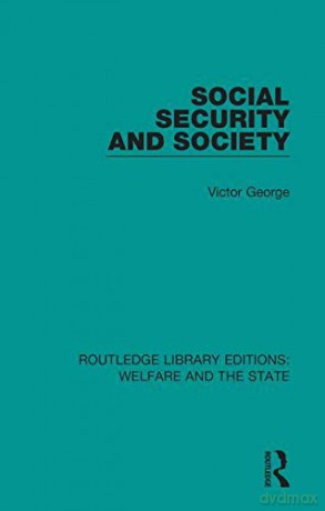 Social Security and Society (Routledge Library Editions: Welfare and the State) - Victor George [KSIĄŻKA]