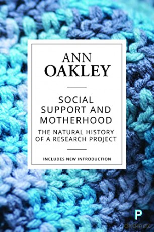 Social Support and Motherhood: The Natural History of a Research Project - Ann Oakley [KSIĄŻKA]