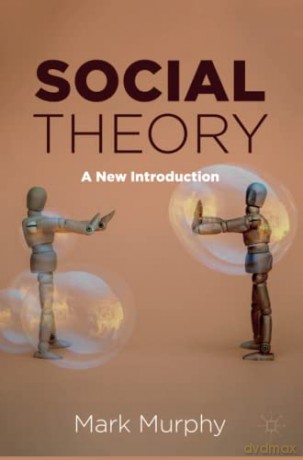 Social Theory: A New Introduction - Mark Murphy [KSIĄŻKA]