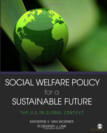 Social Welfare Policy for a Sustainable Future: The U.S. in Global Context - Dr. Katherine S. van Wormer [KSIĄŻKA]