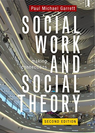 Social Work and Social Theory: Making connections - Paul Michael Garrett [KSIĄŻKA]