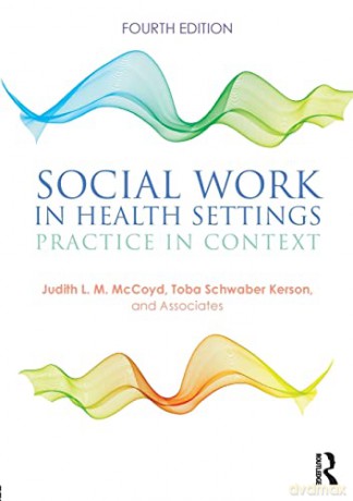 Social Work in Health Settings: Practice in Context - Judith L.M. McCoyd [KSIĄŻKA]