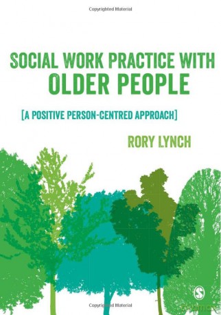 Social Work Practice with Older People: A Positive Person-Centred Approach - Rory Lynch [KSIĄŻKA]