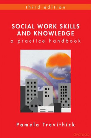 Social Work Skills And Knowledge: A Practice Handbook - Pamela Trevithick [KSIĄŻKA]