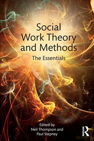 Social Work Theory and Methods: The Essentials - Neil Thompson [KSIĄŻKA]