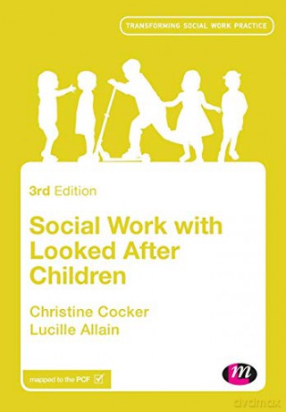 Social Work with Looked After Children (Transforming Social Work Practice Series) - Christine Cocker [KSIĄŻKA]