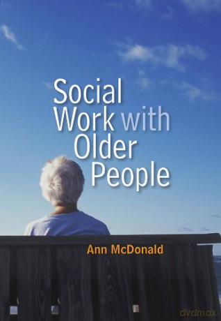 Social Work with Older People (Social Work in Theory and Practice) - Ann McDonald [KSIĄŻKA]