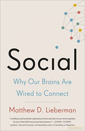 Social: Why Our Brains Are Wired to Connect - Matthew D Lieberman [KSIĄŻKA]