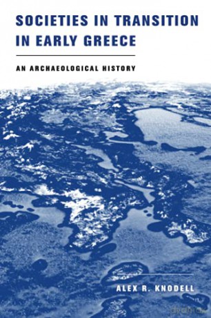 Societies in Transition in Early Greece: An Archaeological History - Knodell [KSIĄŻKA]