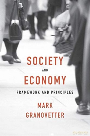 Society and Economy: Framework and Principles - Mark Granovetter [KSIĄŻKA]