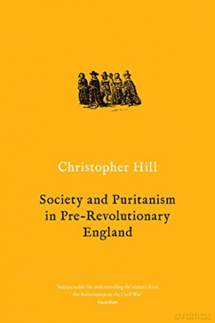 Society and Puritanism in Pre-Revolutionary England (Christopher Hill Classics) - Christopher Hill [KSIĄŻKA]