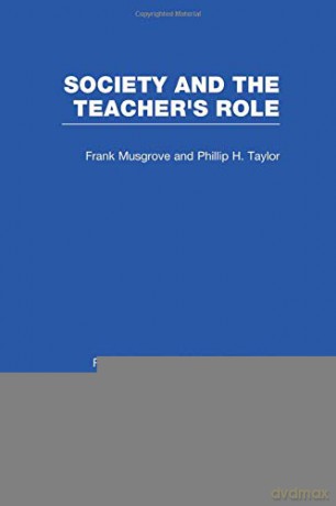 Society and the Teacher's Role (RLE Edu N) (Routledge Library Editions: Education) - Frank Musgrove [KSIĄŻKA]