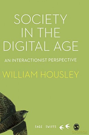 Society in the Digital Age: An Interactionist Perspective (SAGE Swifts) - William Housley [KSIĄŻKA]