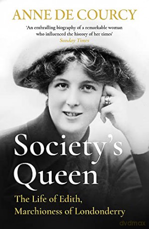 Society's Queen: The Life of Edith, Marchioness of Londonderry - Anne de Courcy [KSIĄŻKA]
