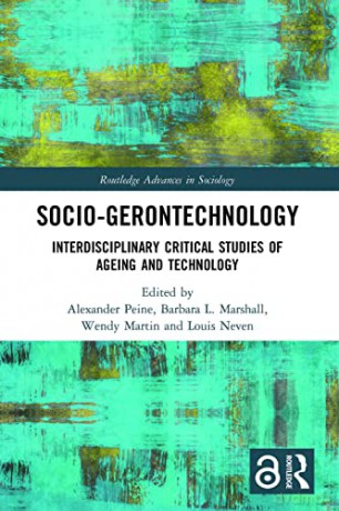 Socio-gerontechnology: Interdisciplinary Critical Studies of Ageing and Technology (Routledge Advances in Sociology) - Alexander Peine [KSIĄŻKA]