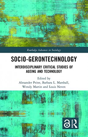 Socio-gerontechnology: Interdisciplinary Critical Studies of Ageing and Technology (Routledge Advances in Sociology) - Alexander Peine [KSIĄŻKA]