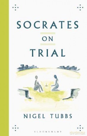 Socrates On Trial: Rewriting Plato for Today - Nigel Tubbs [KSIĄŻKA]