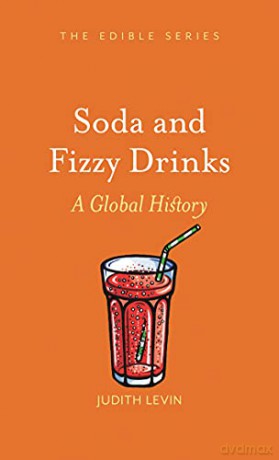 Soda and Fizzy Drinks: A Global History (Edible) - Judith Levin [KSIĄŻKA]